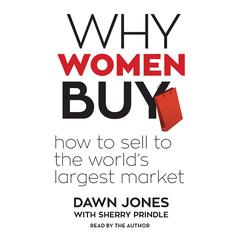 Why Women Buy: How to Sell to the World’s Largest Market Audiobook, by Dawn Jones