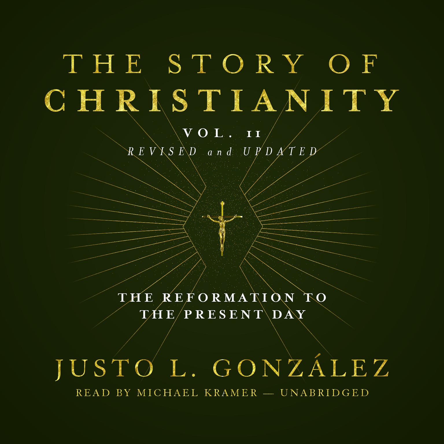 The Story of Christianity, Vol. 2, Revised and Updated: The Reformation to the Present Day Audiobook, by Justo L. González
