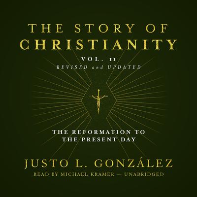 The Story of Christianity, Vol. 2, Revised and Updated: The Reformation to the Present Day Audiobook, by 