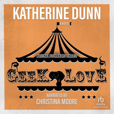 Geek Love: A Novel Audiobook, by 