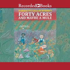 Forty Acres and Maybe a Mule Audiobook, by Harriette Gillem Robinet