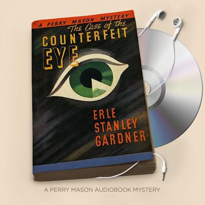 The Case of the Counterfeit Eye Audiobook, by Erle Stanley Gardner