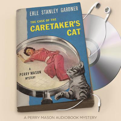 The Case of the Caretaker’s Cat Audiobook, by Erle Stanley Gardner