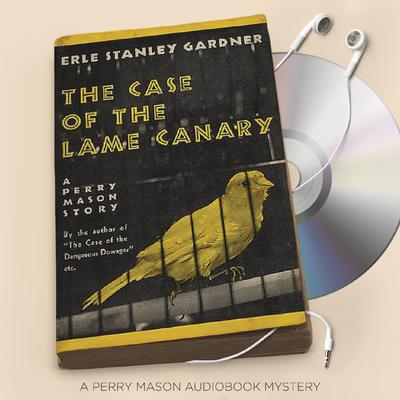 The Case of the Lame Canary Audiobook, by Erle Stanley Gardner
