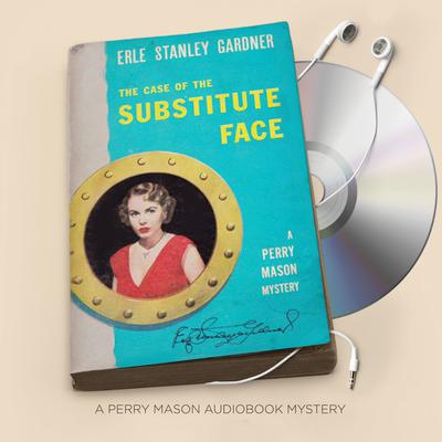 The Case of the Substitute Face Audiobook, by Erle Stanley Gardner