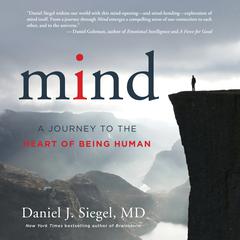 Mind: A Journey to the Heart of Being Human Audiobook, by Daniel J. Siegel