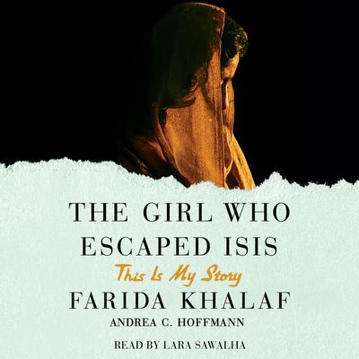 The Girl Who Escaped ISIS: This Is My Story Audiobook, by Farida Khalaf