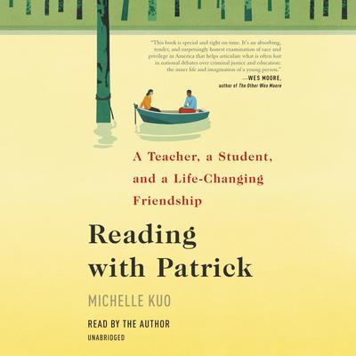 Reading with Patrick: A Teacher, a Student, and a Life-Changing Friendship Audiobook, by Michelle Kuo