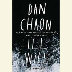 Ill Will: A Novel Audiobook, by Dan Chaon