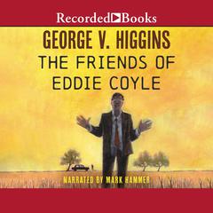 The Friends of Eddie Coyle Audiobook, by George V. Higgins