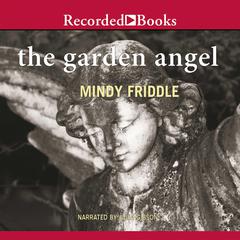 The Garden Angel Audiobook, by Mindy Friddle