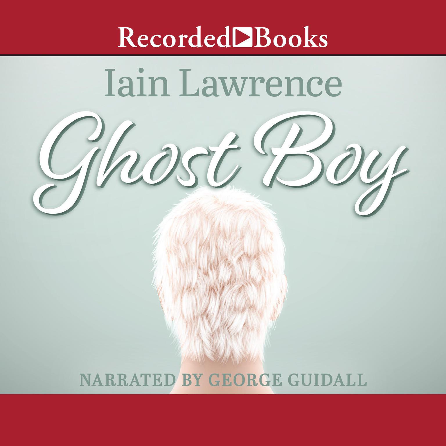 Ghost Boy Audiobook, by Iain Lawrence