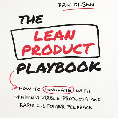 The Lean Product Playbook: How to Innovate with Minimum Viable Products and Rapid Customer Feedback Audiobook, by 
