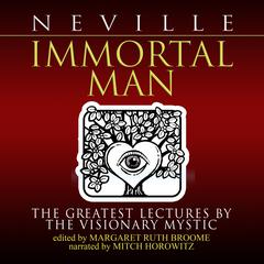 Immortal Man: The Greatest Lectures by the Visionary Mystic Audiobook, by 