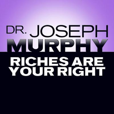 Riches Are Your Right Audiobook, by Joseph Murphy
