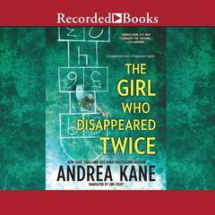 The Girl Who Disappeared Twice Audiobook, by Andrea Kane