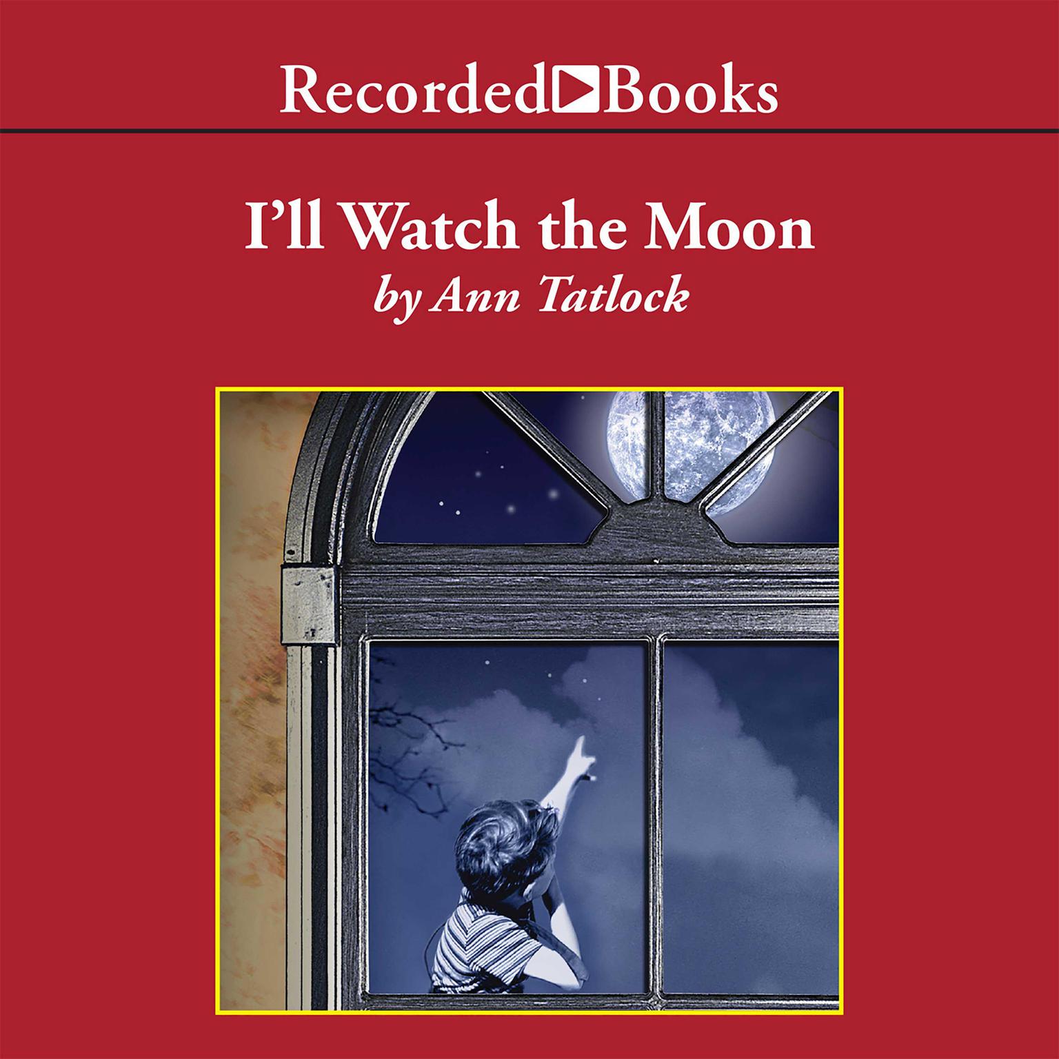 Ill Watch the Moon Audiobook, by Ann Tatlock