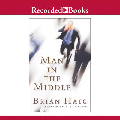 Man in the Middle Audiobook, by Brian Haig