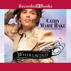 Whirlwind Audiobook, by Cathy Marie Hake
