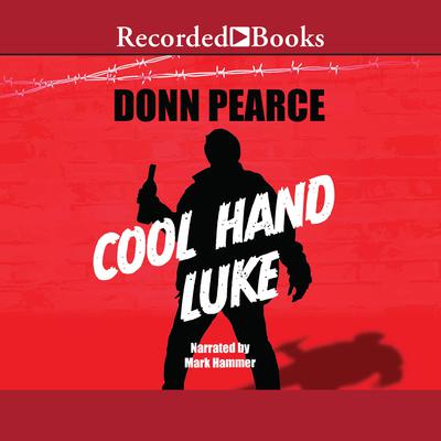 Cool Hand Luke Audiobook, by Donn Pearce