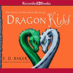 Dragon Kiss Audiobook, by E. D. Baker