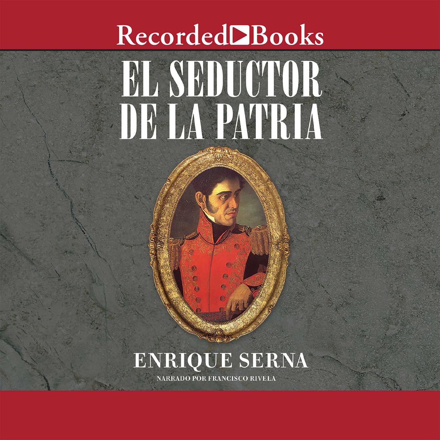 El seductor de la patria (The Seductor of the Motherland) Audiobook, by Enrique Serna