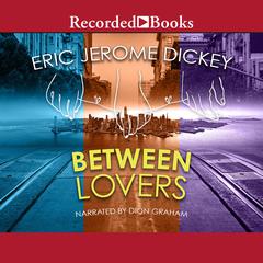 Between Lovers Audiobook, by Eric Jerome Dickey