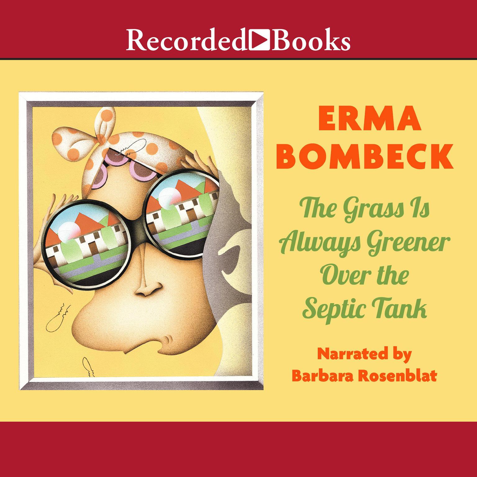 The Grass Is Always Greener Over the Septic Tank Audiobook, by Erma Bombeck