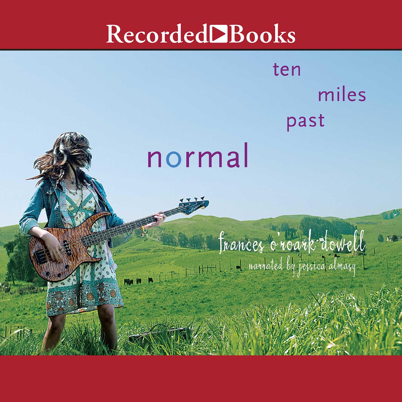 Ten Miles Past Normal Audiobook, by Frances O’Roark Dowell