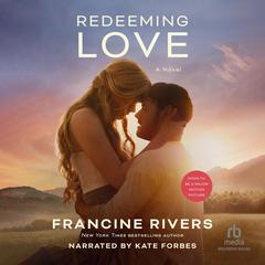 Redeeming Love Audiobook, by Francine Rivers