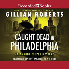 Caught Dead in Philadelphia Audiobook, by Gillian Roberts