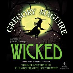 Wicked: Life and Times of the Wicked Witch of the West Audiobook, by Gregory Maguire