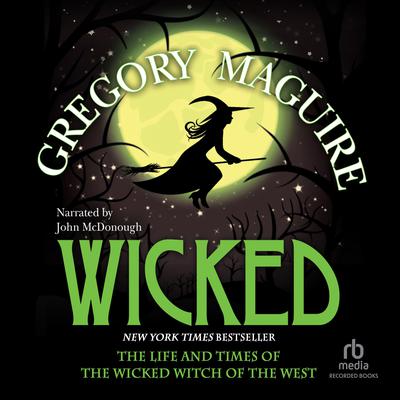 Wicked: Life and Times of the Wicked Witch of the West Audiobook, by 