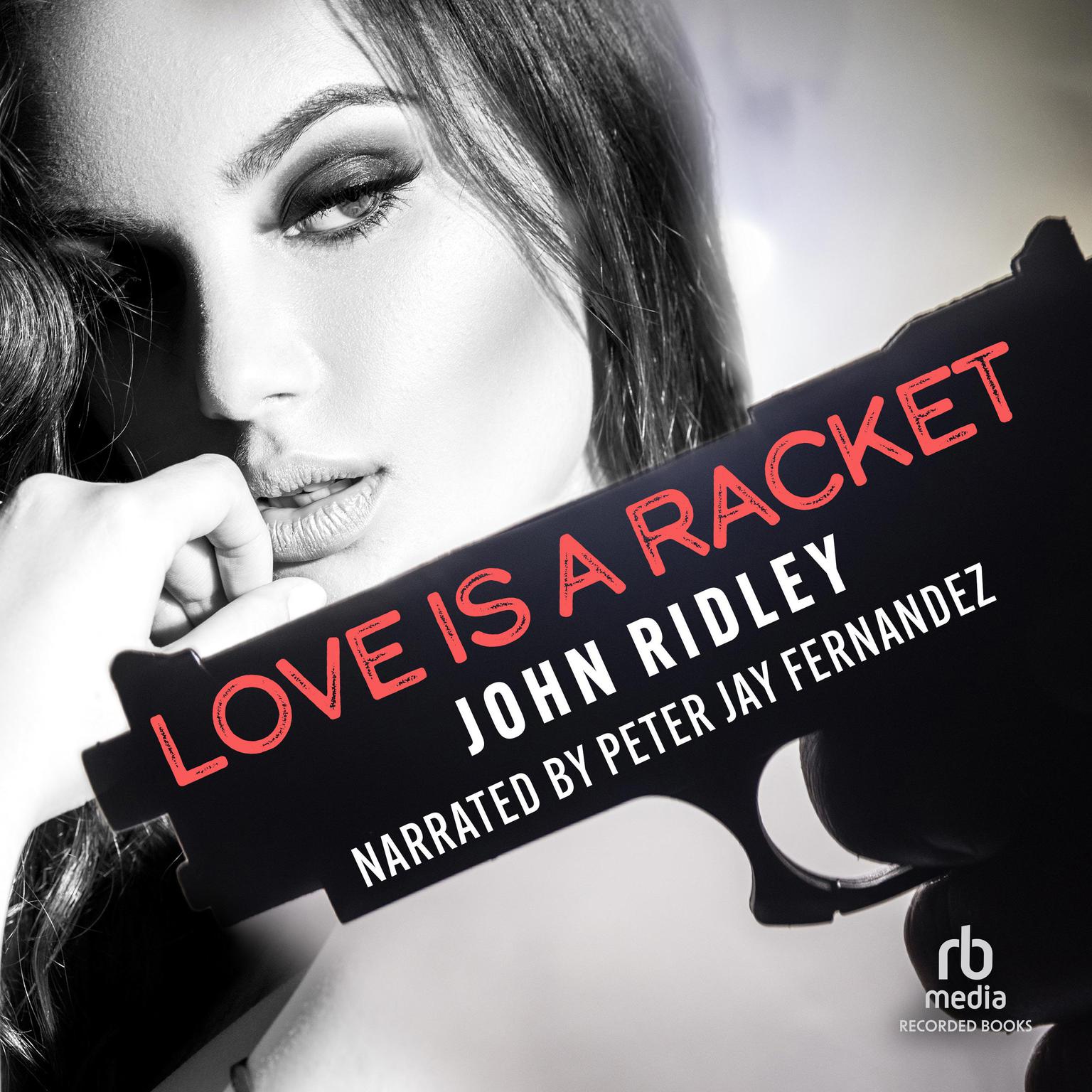 Love is a Racket Audiobook, by John Ridley