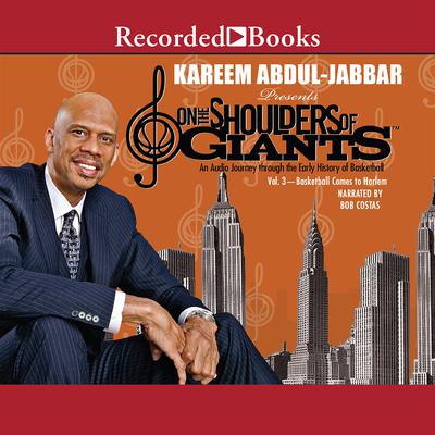 On the Shoulders of Giants, Vol. 3: Basketball Comes to Harlem Audiobook, by Kareem Abdul-Jabbar