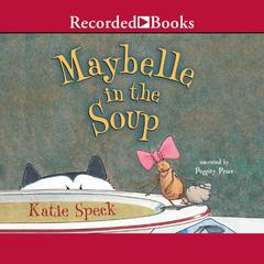 Maybelle in the Soup Audiobook, by Katie Speck