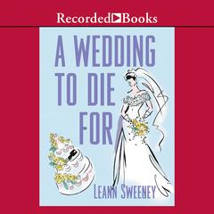 A Wedding to Die For Audiobook, by Leann Sweeney
