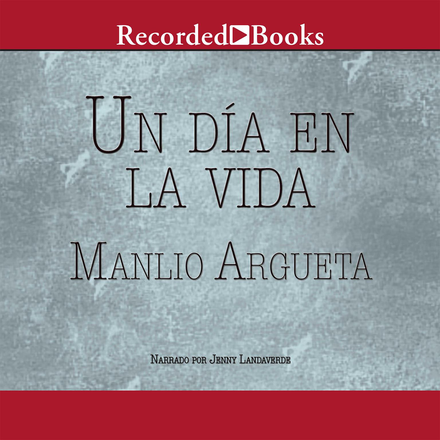 Un dia en la vida (One Day in the Life) Audiobook, by Manlio Argueta