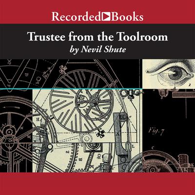 Trustee from the Toolroom Audiobook, by Nevil Shute