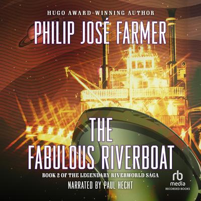 The Fabulous Riverboat Audiobook, by Philip José Farmer
