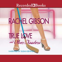 True Love and Other Disasters Audiobook, by Rachel Gibson