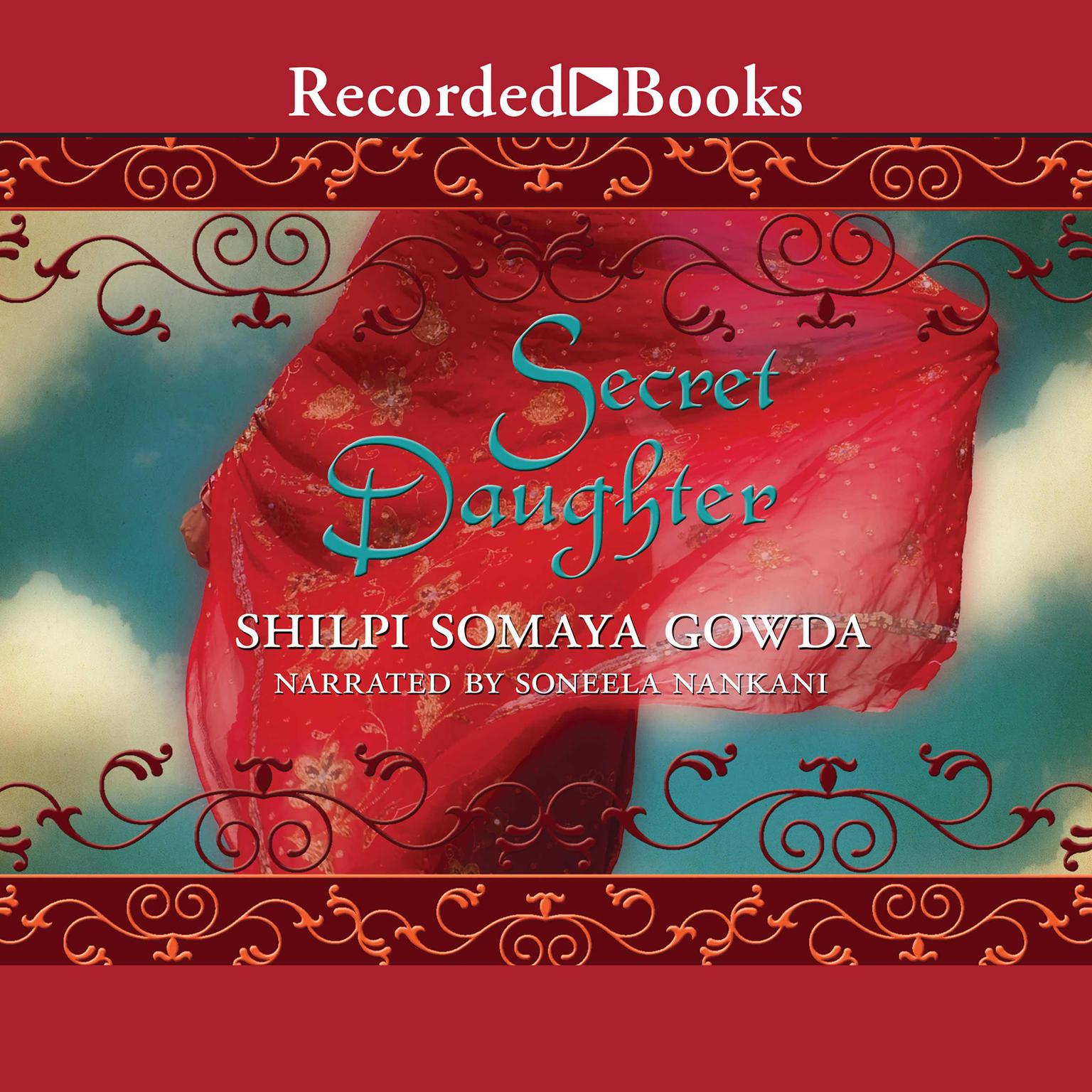 Secret Daughter Audiobook By Shilpi Somaya Gowda — Listen Now