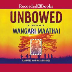 Unbowed: A Memoir Audiobook, by Wangari Maathai