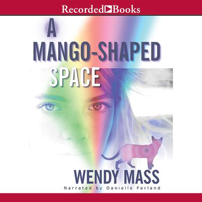 A Mango-Shaped Space Audiobook, by Wendy Mass