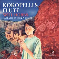 Kokopelli's Flute Audiobook, by Will Hobbs