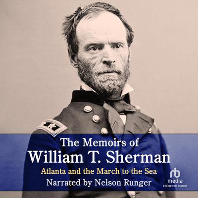 The Memoirs of William T. Sherman—Excerpts: Atlanta and the March to the Sea Audiobook, by William Sherman