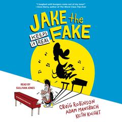 Jake the Fake Keeps It Real Audiobook, by Craig Robinson
