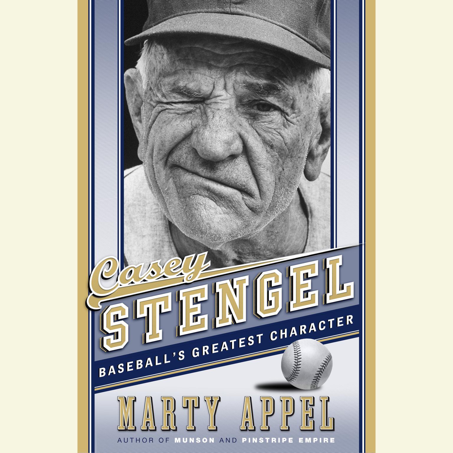 Casey Stengel: Baseballs Greatest Character Audiobook, by Marty Appel