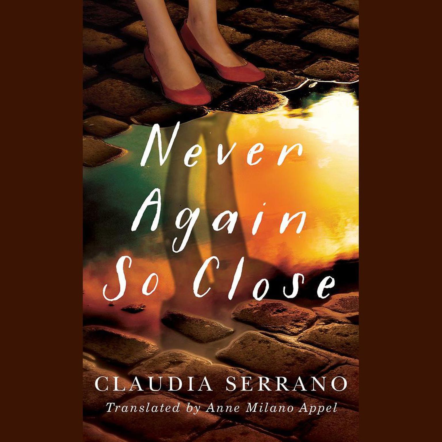 Never Again So Close Audiobook, by Claudia Serrano