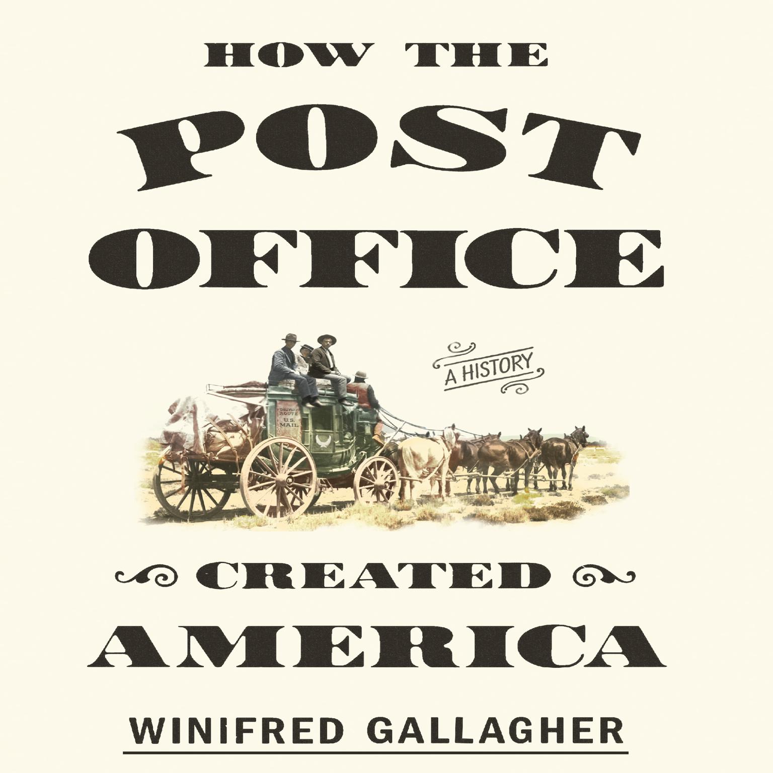 How the Post Office Created America: A History Audiobook, by Winifred Gallagher